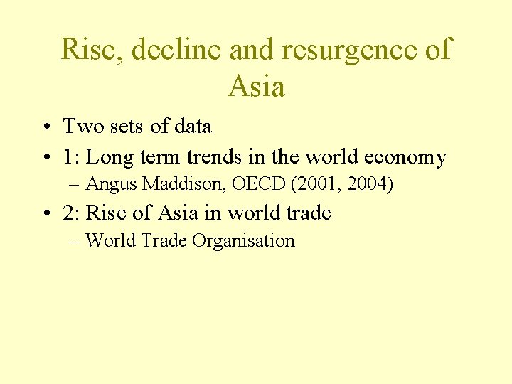 Rise, decline and resurgence of Asia • Two sets of data • 1: Long