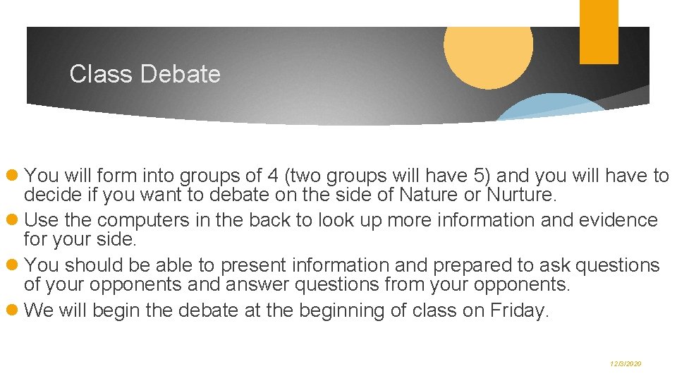 Class Debate l You will form into groups of 4 (two groups will have