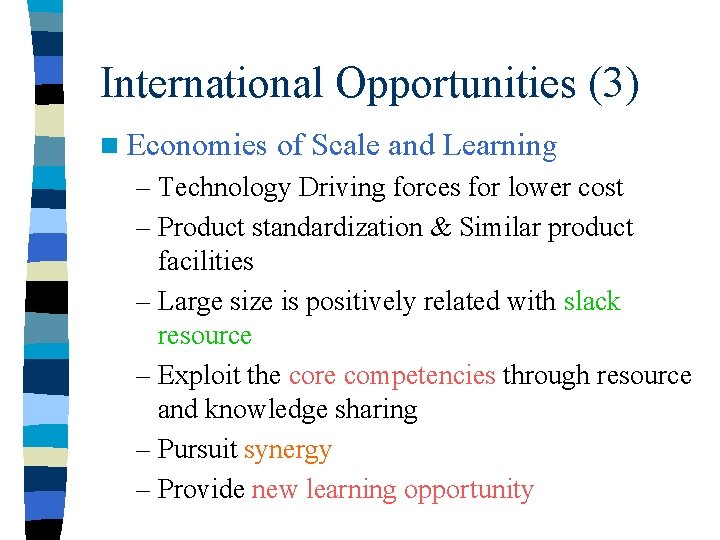 International Opportunities (3) n Economies of Scale and Learning – Technology Driving forces for