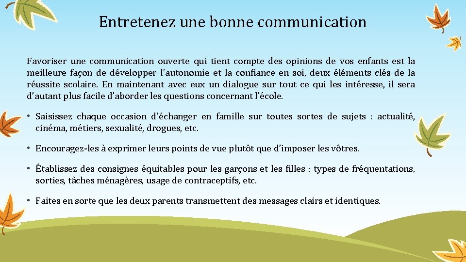 Entretenez une bonne communication Favoriser une communication ouverte qui tient compte des opinions de