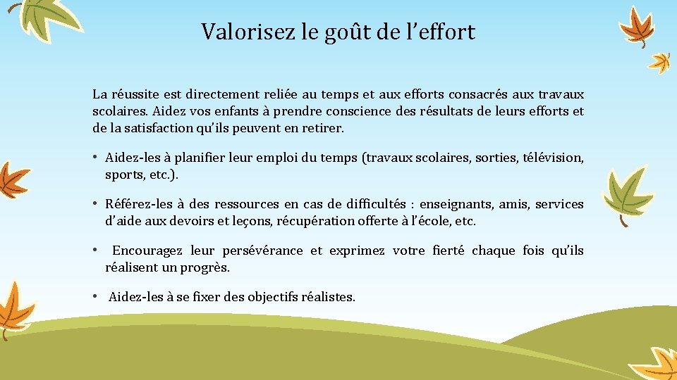 Valorisez le goût de l’effort La réussite est directement reliée au temps et aux