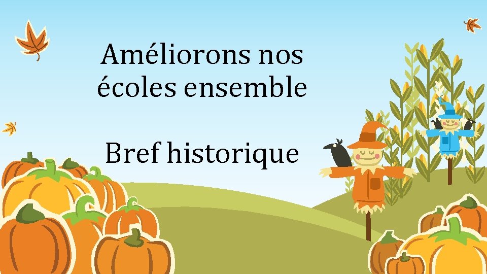 Améliorons nos écoles ensemble Bref historique 