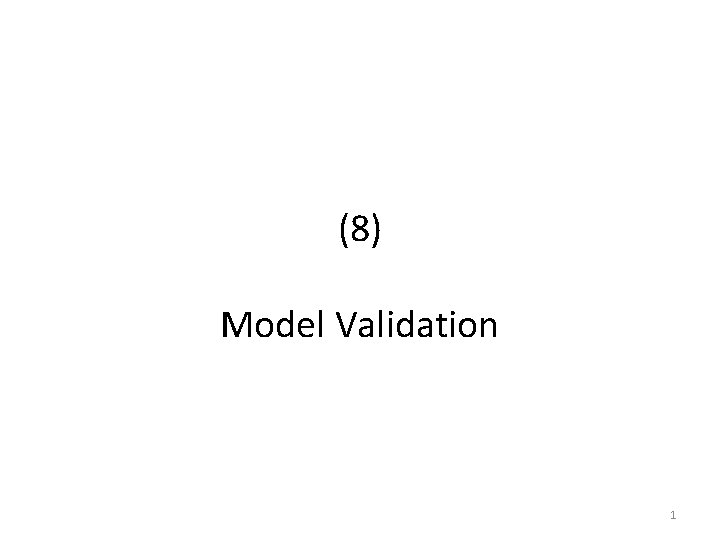 (8) Model Validation 1 