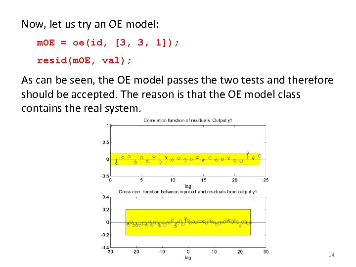 Now, let us try an OE model: m. OE = oe(id, [3, 3, 1]);