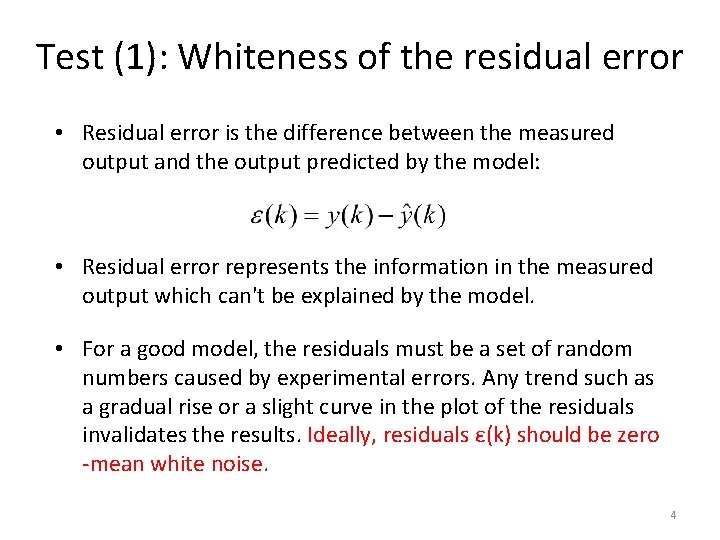 Test (1): Whiteness of the residual error • Residual error is the difference between