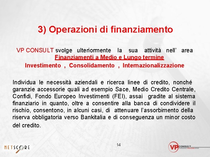 3) Operazioni di finanziamento VP CONSULT svolge ulteriormente la sua attività nell’ area Finanziamenti