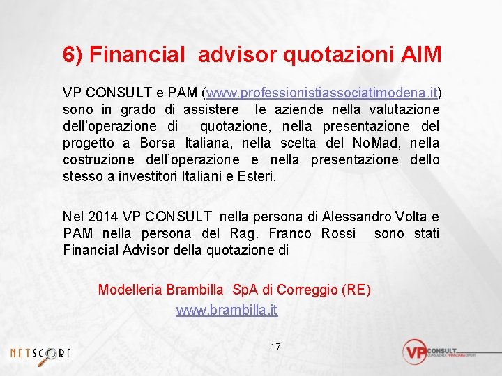 6) Financial advisor quotazioni AIM VP CONSULT e PAM (www. professionistiassociatimodena. it) sono in