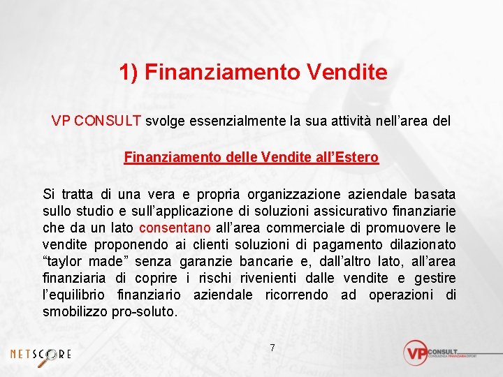 1) Finanziamento Vendite VP CONSULT svolge essenzialmente la sua attività nell’area del Finanziamento delle