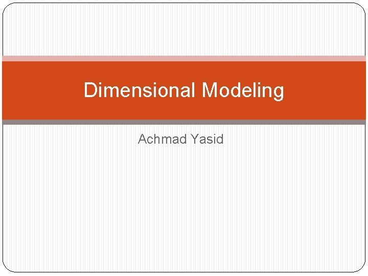 Dimensional Modeling Achmad Yasid 