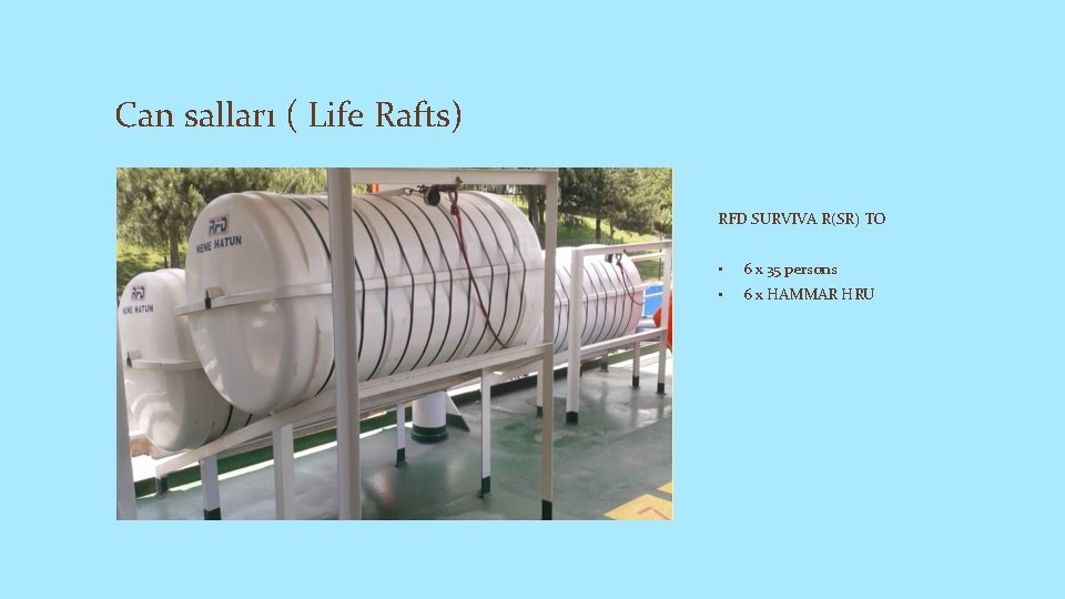 Can salları ( Life Rafts) RFD SURVIVA R(SR) TO • 6 x 35 persons