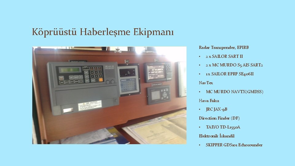 Köprüüstü Haberleşme Ekipmanı Radar Transponder, EPIRB Bilal Emiroğlu • 2 x SAILOR SART II