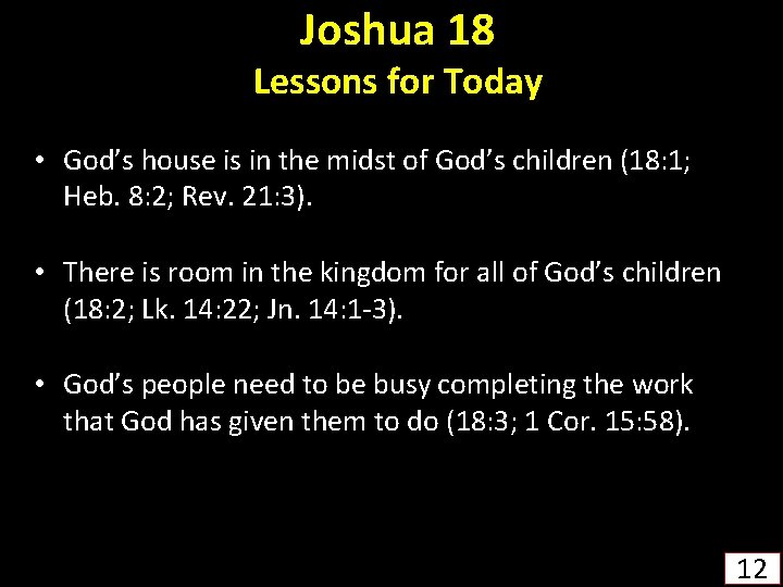 Joshua 18 Lessons for Today • God’s house is in the midst of God’s