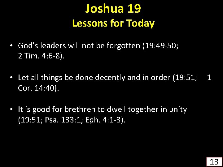 Joshua 19 Lessons for Today • God’s leaders will not be forgotten (19: 49