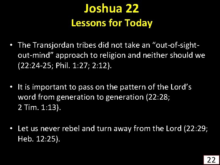 Joshua 22 Lessons for Today • The Transjordan tribes did not take an “out-of-sightout-mind”