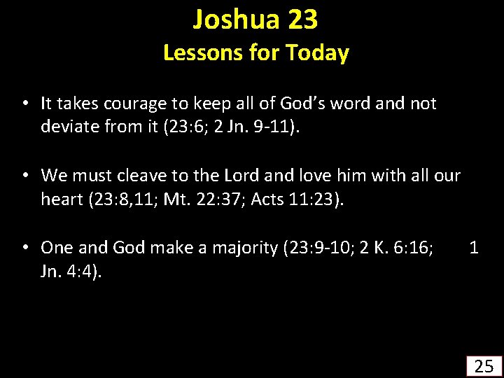 Joshua 23 Lessons for Today • It takes courage to keep all of God’s