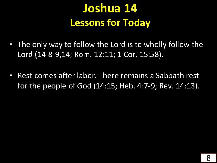 Joshua 14 Lessons for Today • The only way to follow the Lord is