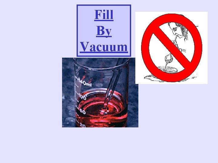 Fill By Vacuum 