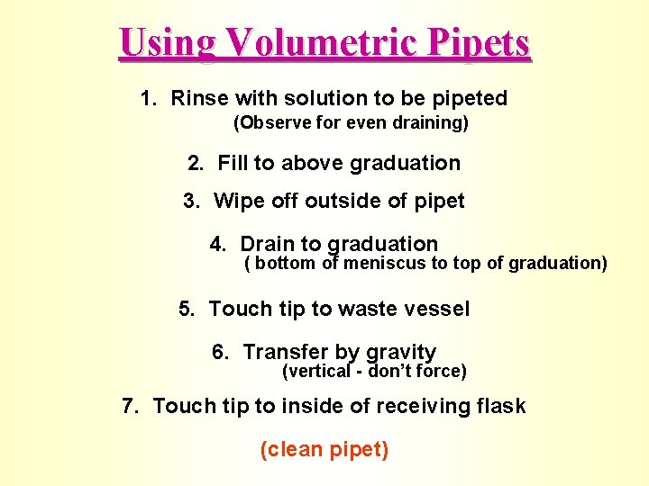 Using Volumetric Pipets 1. Rinse with solution to be pipeted (Observe for even draining)