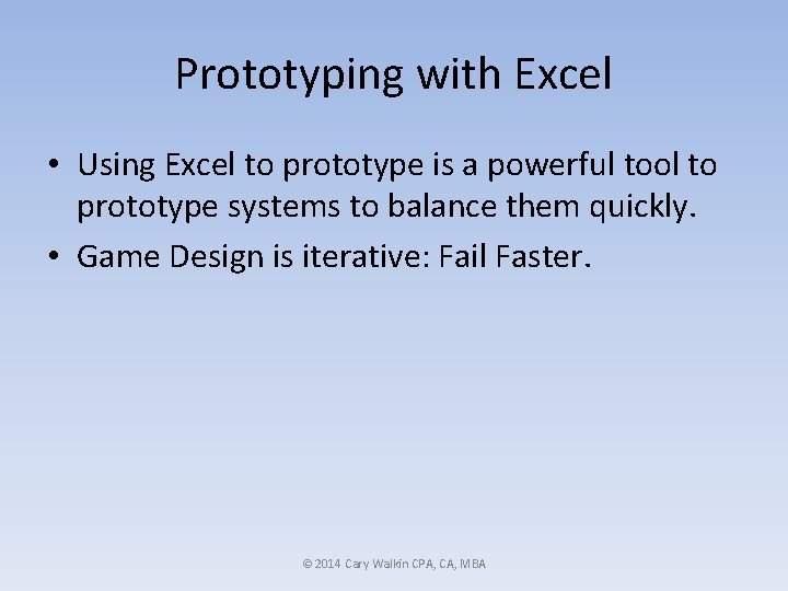 Prototyping with Excel • Using Excel to prototype is a powerful tool to prototype