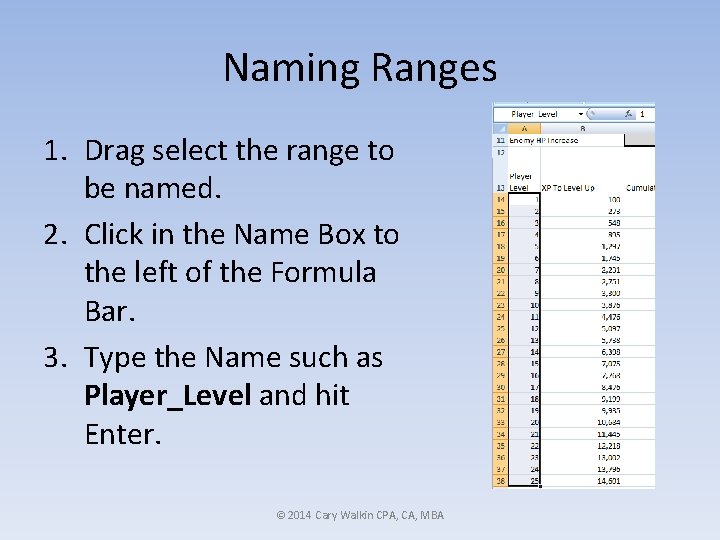 Naming Ranges 1. Drag select the range to be named. 2. Click in the Naming Ranges 1. Drag select the range to be named. 2. Click in the