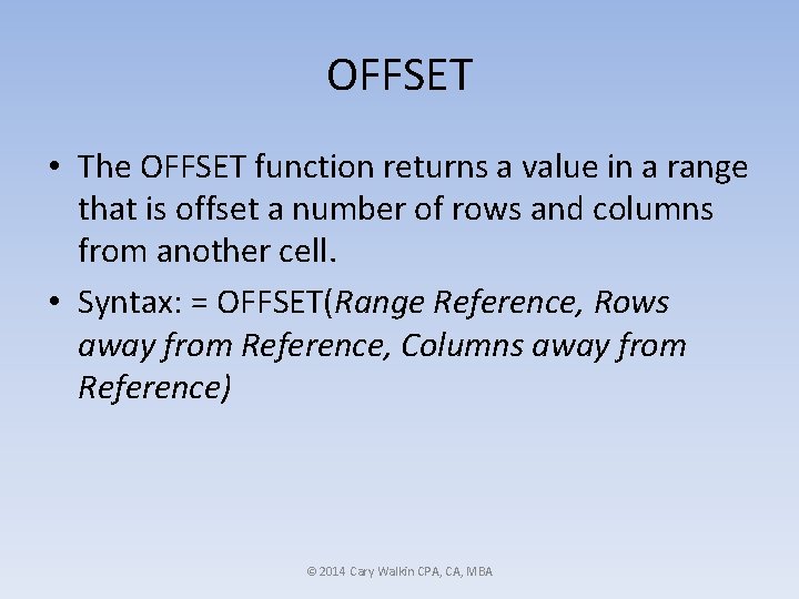 OFFSET • The OFFSET function returns a value in a range that is offset