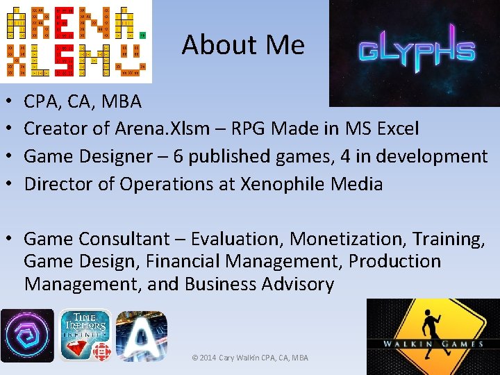 About Me • • CPA, CA, MBA Creator of Arena. Xlsm – RPG Made