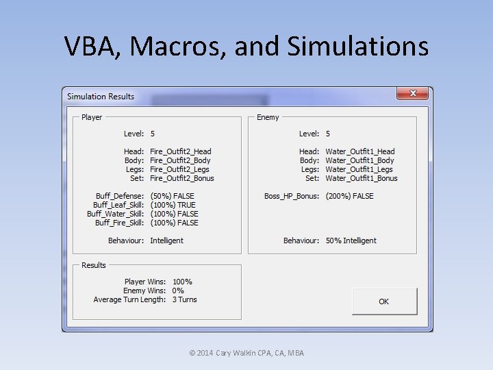 VBA, Macros, and Simulations © 2014 Cary Walkin CPA, CA, MBA 