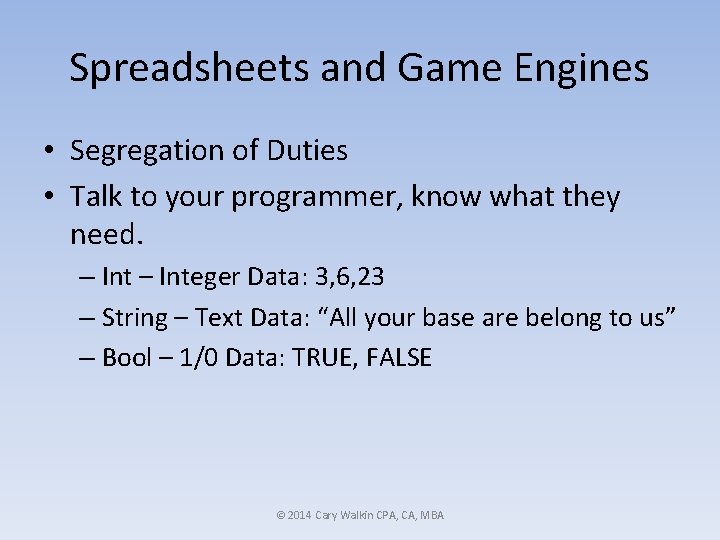 Spreadsheets and Game Engines • Segregation of Duties • Talk to your programmer, know