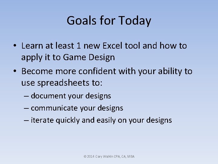 Goals for Today • Learn at least 1 new Excel tool and how to