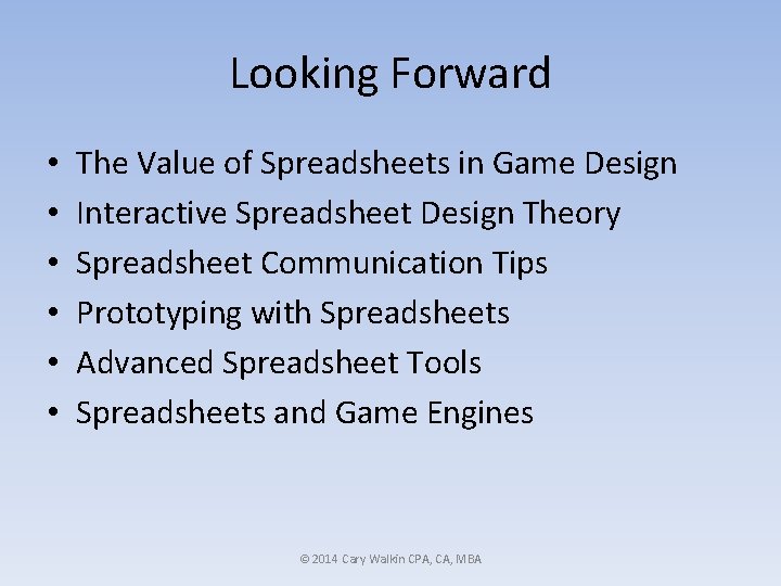 Looking Forward • • • The Value of Spreadsheets in Game Design Interactive Spreadsheet