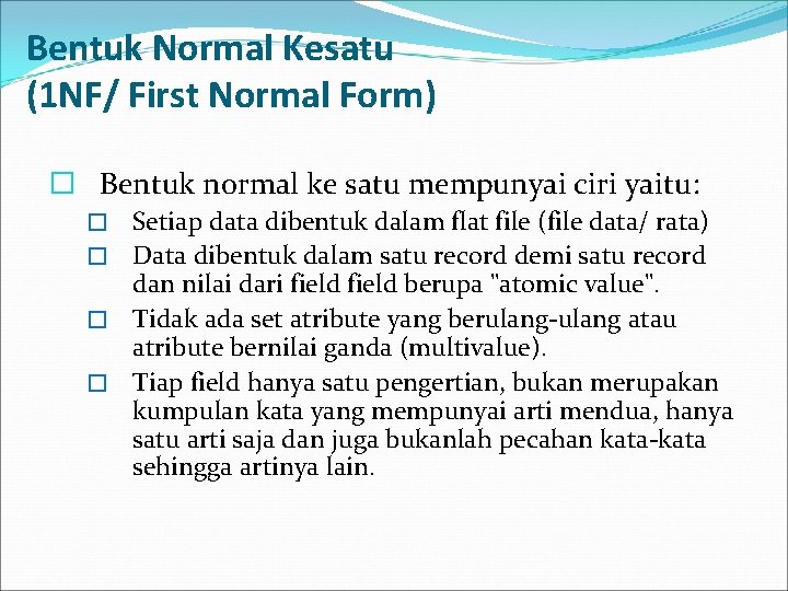 Bentuk Normal Kesatu (1 NF/ First Normal Form) � Bentuk normal ke satu mempunyai