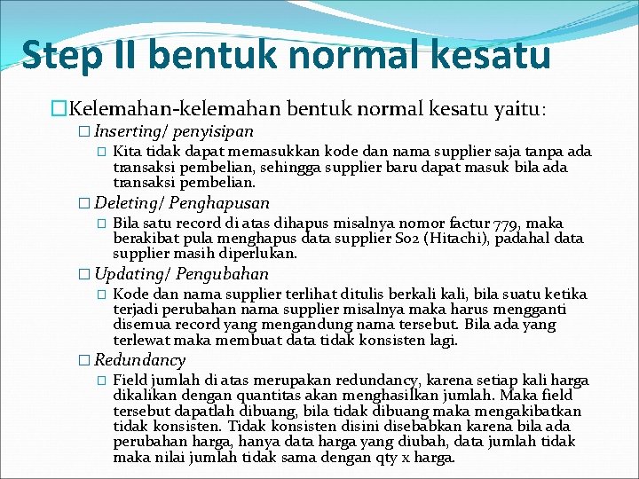 Step II bentuk normal kesatu �Kelemahan-kelemahan bentuk normal kesatu yaitu: � Inserting/ penyisipan �