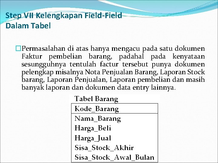 Step VII Kelengkapan Field-Field Dalam Tabel �Permasalahan di atas hanya mengacu pada satu dokumen
