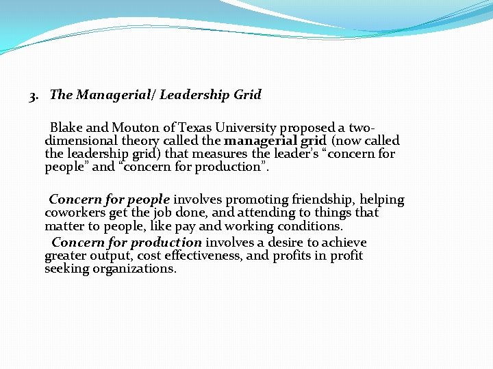 3. The Managerial/ Leadership Grid Blake and Mouton of Texas University proposed a twodimensional