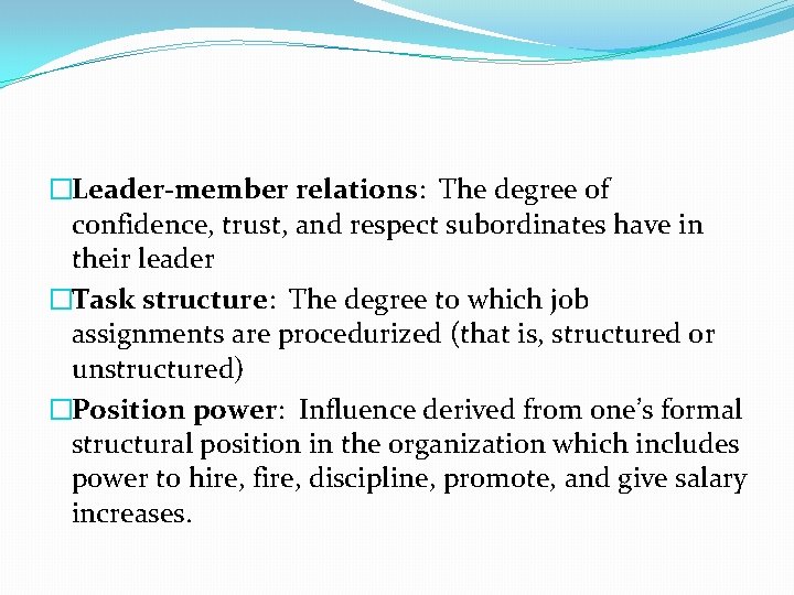 �Leader-member relations: The degree of confidence, trust, and respect subordinates have in their leader