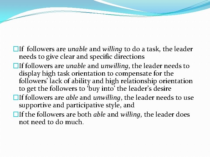 �If followers are unable and willing to do a task, the leader needs to