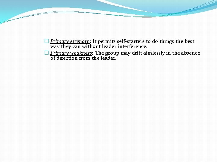 � Primary strength: It permits self-starters to do things the best way they can