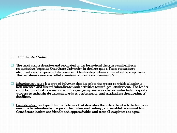 1. Ohio State Studies � The most comprehensive and replicated of the behavioral theories