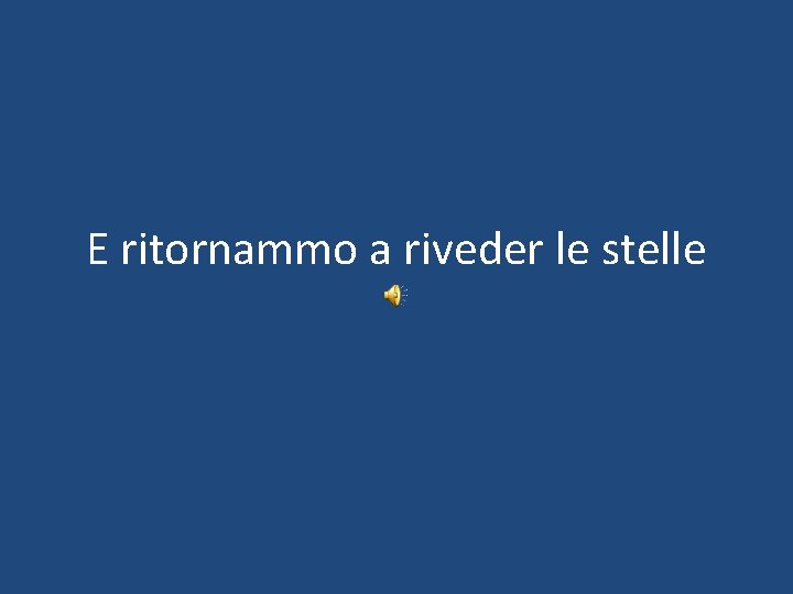 E ritornammo a riveder le stelle 