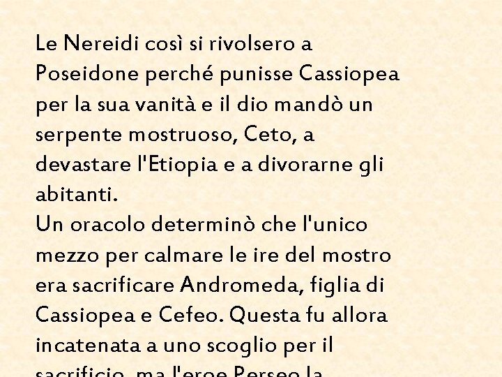 Le Nereidi così si rivolsero a Poseidone perché punisse Cassiopea per la sua vanità