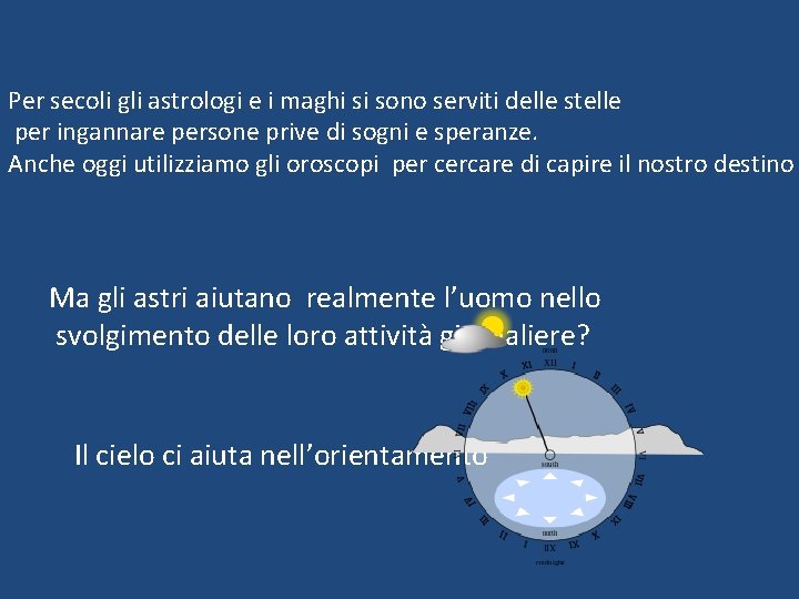 Per secoli gli astrologi e i maghi si sono serviti delle stelle per ingannare