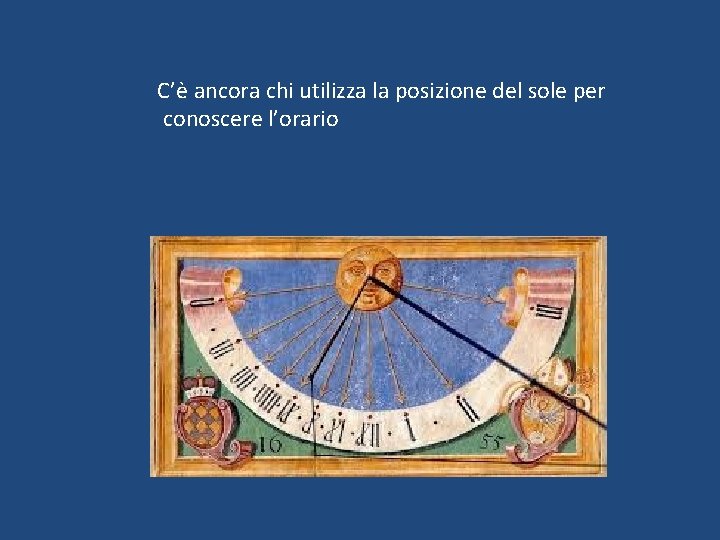 C’è ancora chi utilizza la posizione del sole per conoscere l’orario 