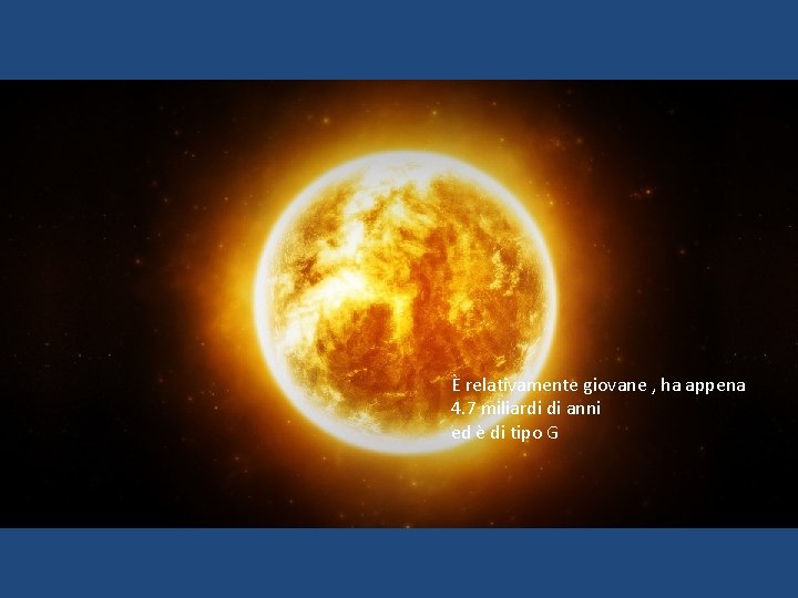 Il sole: la nostra stella Dista dalla terra 149600000 Km= Unità Astronomica È una