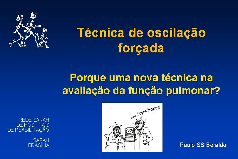 Técnica de oscilação forçada Porque uma nova técnica na avaliação da função pulmonar? REDE