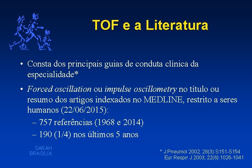 TOF e a Literatura • Consta dos principais guias de conduta clínica da especialidade*