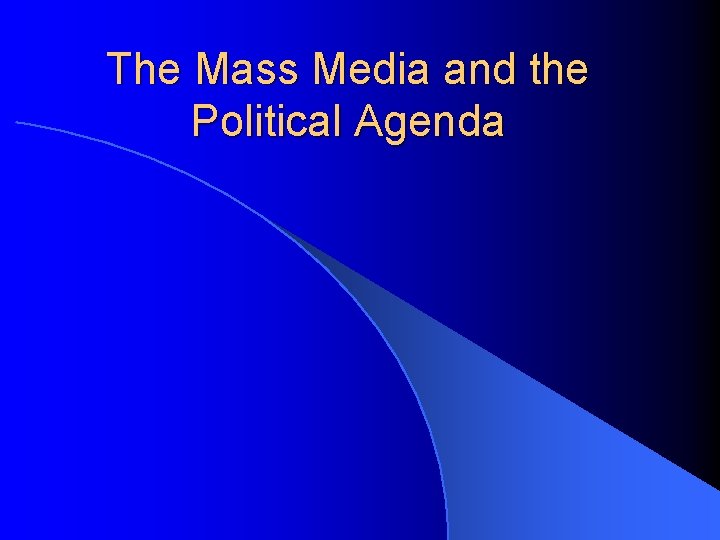 The Mass Media and the Political Agenda 