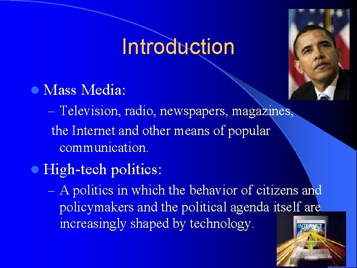 Introduction l Mass Media: – Television, radio, newspapers, magazines, the Internet and other means