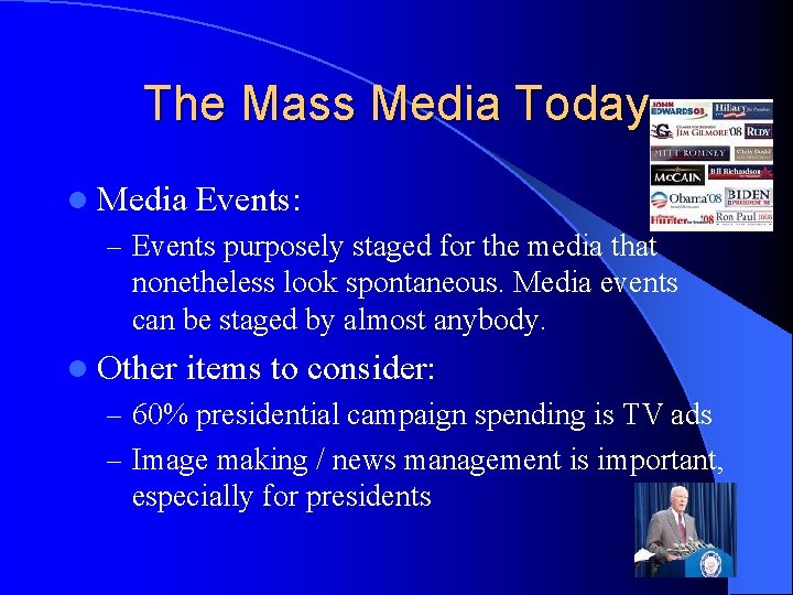 The Mass Media Today l Media Events: – Events purposely staged for the media