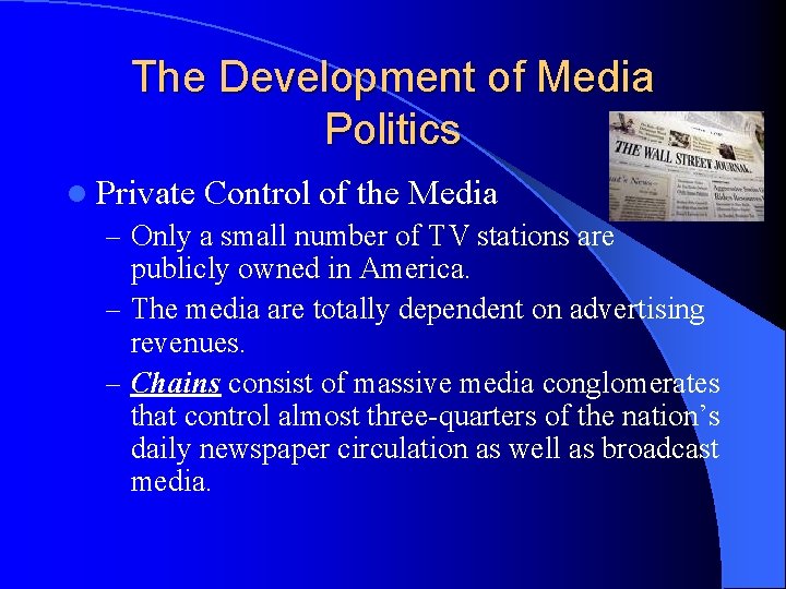 The Development of Media Politics l Private Control of the Media – Only a