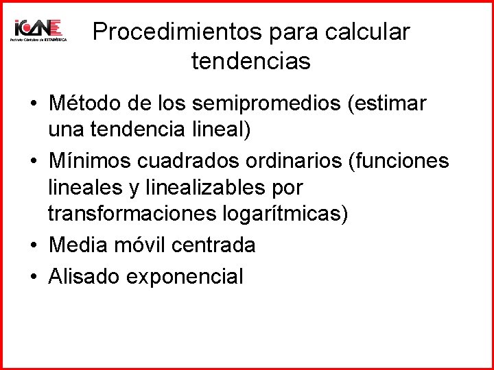 Procedimientos para calcular tendencias • Método de los semipromedios (estimar una tendencia lineal) •